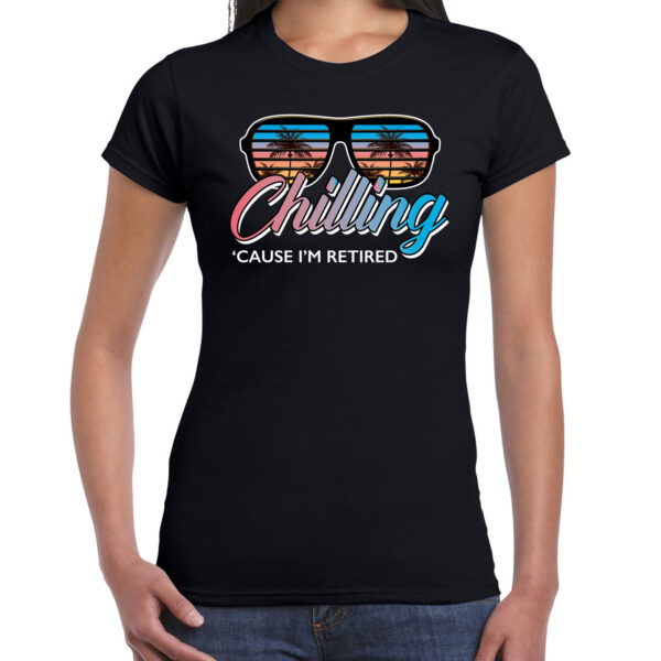 Chilling cause im retired shirt zwart dames pensioen / VUT kado