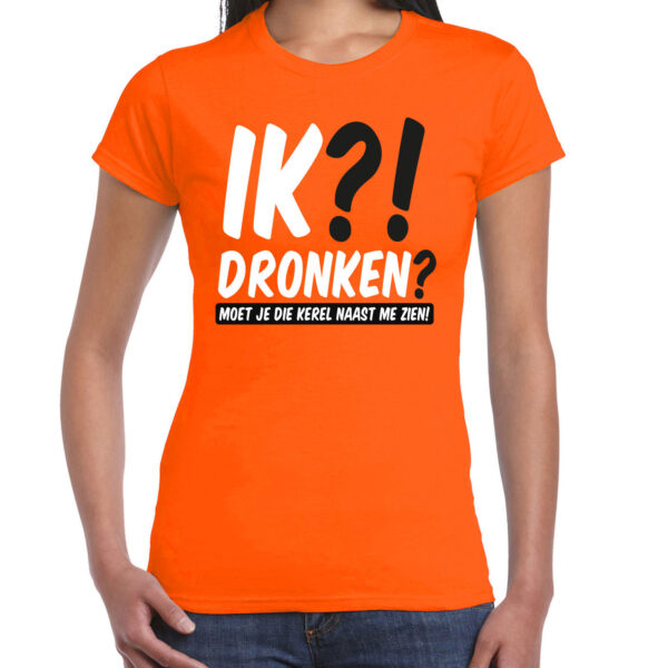 BD Koningsdag verkleed t-shirt - ik?! dronken? kerel - oranje - dames