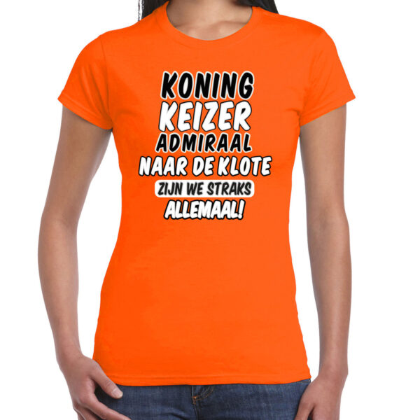 Koningsdag verkleed t-shirt - Koning Keizer Admiraal - oranje - dames