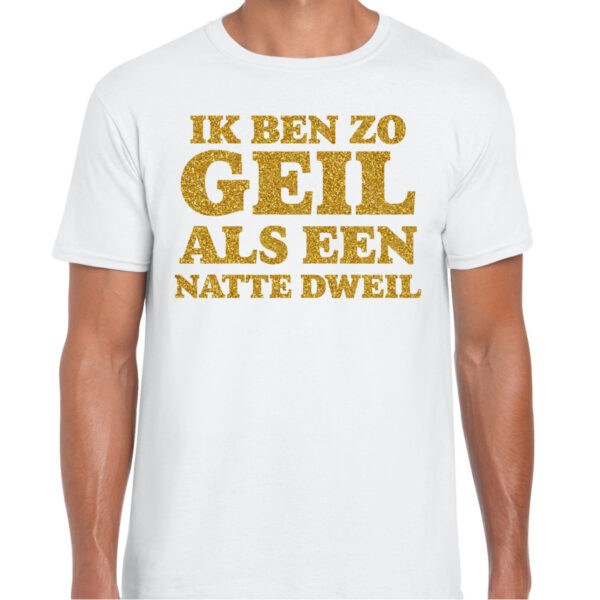 Verkleed T-shirt heren - geil als een dweil -? wit - glitter goud - fout/goud/stout
