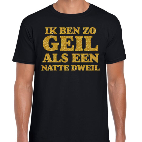 Verkleed T-shirt heren - geil als een dweil -? zwart - glitter goud - fout/goud/stout